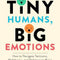 Tiny Humans, Big Emotions